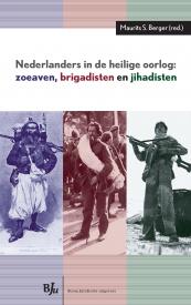 Nederlanders in de heilige oorlog: Zoeaven, Brigadisten en jihadisten